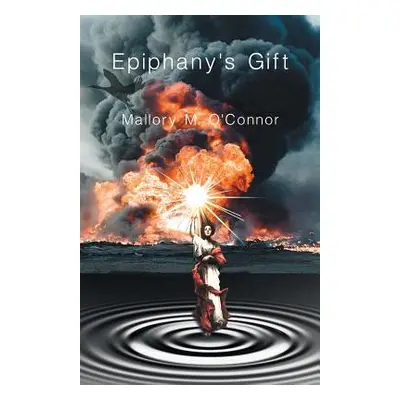 "Epiphany's Gift" - "" ("O'Connor Mallory M.")