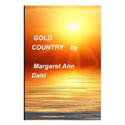 "Gold Country" - "" ("Dahl Margaret Ann")