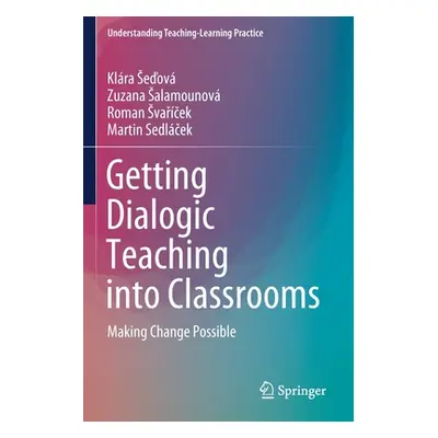 "Getting Dialogic Teaching Into Classrooms: Making Change Possible" - "" ("Seďov Klra")