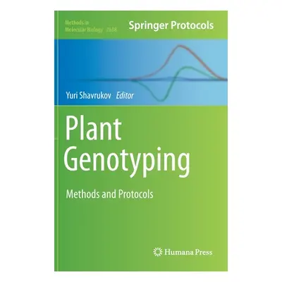 "Plant Genotyping: Methods and Protocols" - "" ("Shavrukov Yuri")