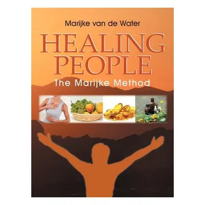 "Healing People: The Marijke Method" - "" ("Van De Water Marijke")