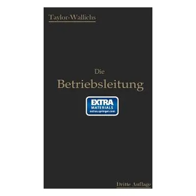 "Die Betriebsleitung Insbesondere Der Werksttten: Autorisierte Deutsche Bearbeitung Der Schrift: