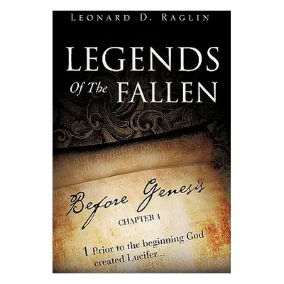 "Legends Of The Fallen" - "" ("Raglin Leonard D.")