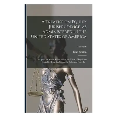 "A Treatise on Equity Jurisprudence, as Administered in the United States of America; Adapted fo