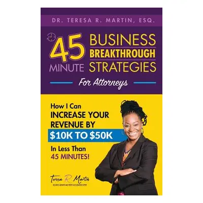 "Business Breakthrough Strategies for Attorneys: How I Can Increase Your Revenue by $10k to $50k