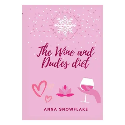 "The Wine and Dudes Diet" - "" ("Snowflake Anna")