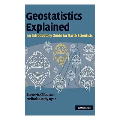 "Geostatistics Explained: An Introductory Guide for Earth Scientists" - "" ("McKillup Steve")