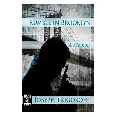 "Rumble in Brooklyn: A Memoir" - "" ("Trigoboff Joseph")