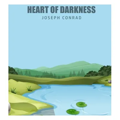 "Heart of Darkness" - "" ("Conrad Joseph")