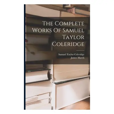 "The Complete Works Of Samuel Taylor Coleridge" - "" ("Coleridge Samuel Taylor")