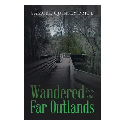 "Wandered Into the Far Outlands" - "" ("Price Samuel Quinsey")