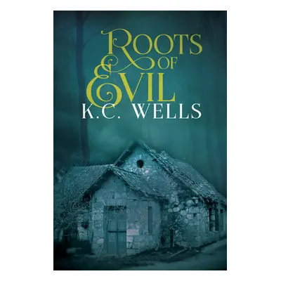 "Roots of Evil: Volume 2" - "" ("Wells K. C.")