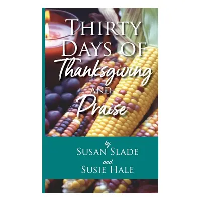 "Thirty Days of Thanksgiving and Praise" - "" ("Slade Susan")