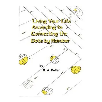 "Living Your Life According to Connecting the Dots by Number" - "" ("Feller R. a.")