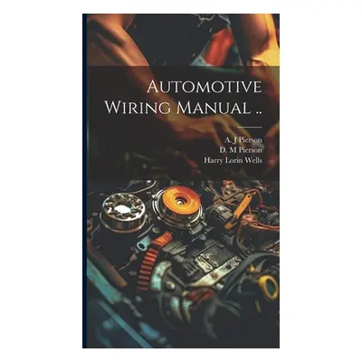 "Automotive Wiring Manual .." - "" ("Wells Harry Lorin")