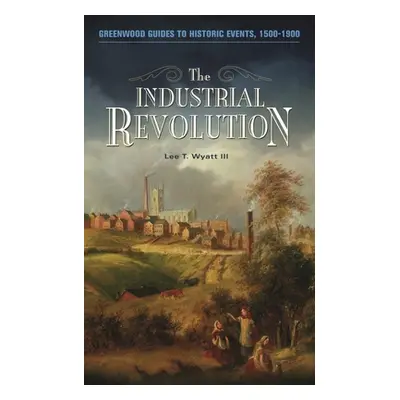 "The Industrial Revolution" - "" ("Wyatt Lee")