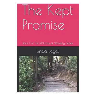 "The Kept Promise: Book 1 of The Witches of Waverly Series" - "" ("Legel Linda")