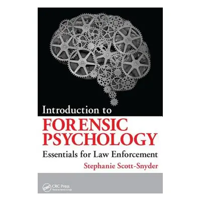 "Introduction to Forensic Psychology: Essentials for Law Enforcement" - "" ("Scott-Snyder Stepha