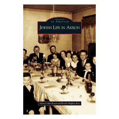 "Jewish Life in Akron" - "" ("Rossen Arlene Cohen")