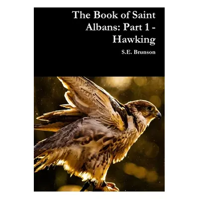 "The Book of Saint Albans: Part 1 - Hawking" - "" ("Brunson S. E.")