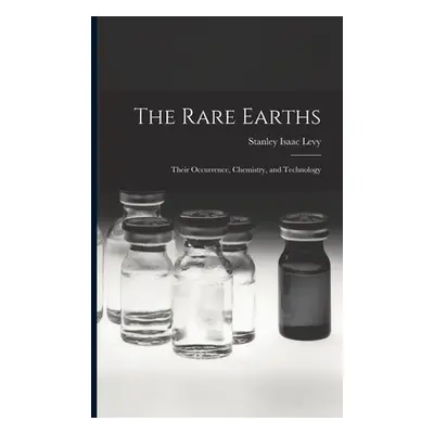 "The Rare Earths: Their Occurrence, Chemistry, and Technology" - "" ("Levy Stanley Isaac")