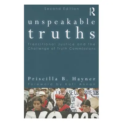 "Unspeakable Truths: Transitional Justice and the Challenge of Truth Commissions" - "" ("Hayner 