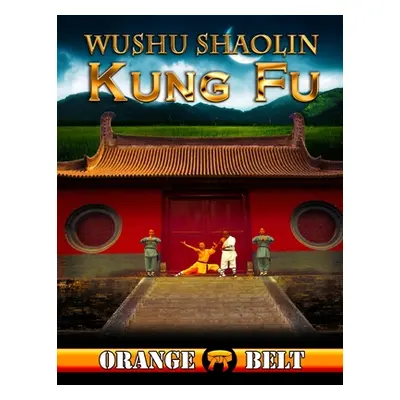 "Wushu Shaolin Kung Fu: Orange Belt" - "" ("Redner Sal")