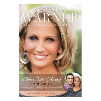 "One Call Away: Answering Life's Challenges with Unshakable Faith" - "" ("Warner Brenda")