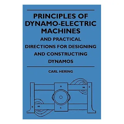 "Principles Of Dynamo-Electric Machines And Practical Directions For Designing And Constructing 