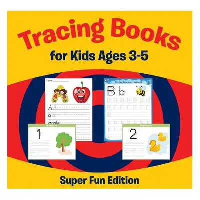 "Tracing Books for Kids Ages 3-5: Super Fun Edition" - "" ("Speedy Publishing LLC")