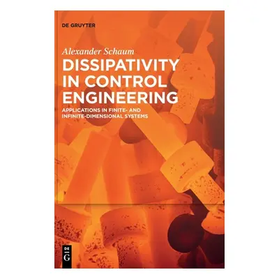 "Dissipativity in Control Engineering: Applications in Finite- And Infinite-Dimensional Systems"