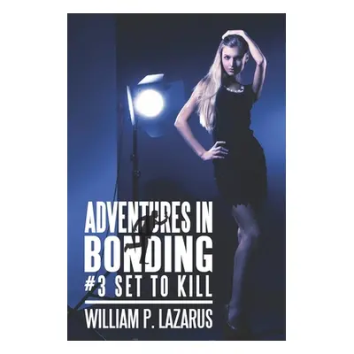 "Adventures in Bonding #3: Set to Kill" - "" ("Lazarus William P.")