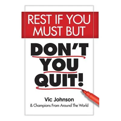 "Rest If You Must, But Don't You Quit" - "" ("Johnson Karen")