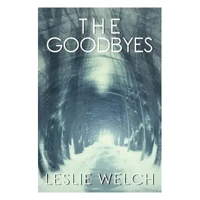 "The Goodbyes" - "" ("Welch Leslie")