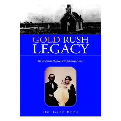 "Gold Rush Legacy" - "" ("Roth Greg")