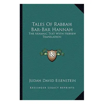 "Tales Of Rabbah Bar-Bar Hannah: The Aramaic Text With Hebrew Translation" - "" ("Eisenstein Jud