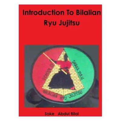 "Introduction To Bilalian Ryu Jujitsu" - "" ("Bilal Abdul")