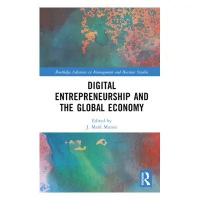 "Digital Entrepreneurship and the Global Economy" - "" ("Munoz J. Mark")