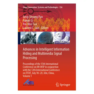 "Advances in Intelligent Information Hiding and Multimedia Signal Processing: Proceedings of the