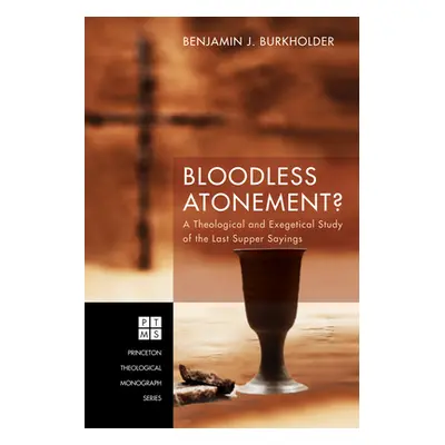 "Bloodless Atonement?" - "" ("Burkholder Benjamin J.")