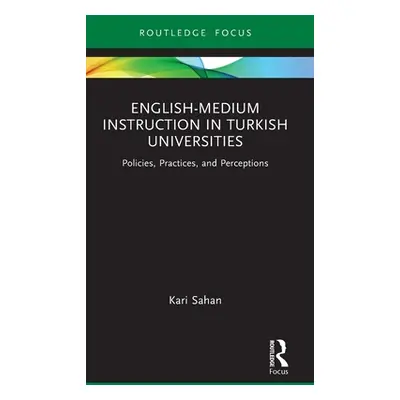 "English-Medium Instruction in Turkish Universities: Policies, Practices, and Perceptions" - "" 