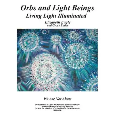 "Orbs and Light Beings - Living Light Illuminated" - "" ("Butler Grace")