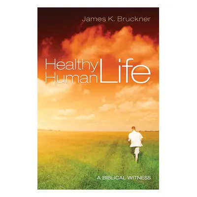 "Healthy Human Life" - "" ("Bruckner James K.")