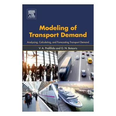 "Modeling of Transport Demand: Analyzing, Calculating, and Forecasting Transport Demand" - "" ("