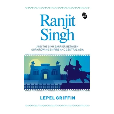 "Ranjit Singh" - "" ("Griffin Lepel")