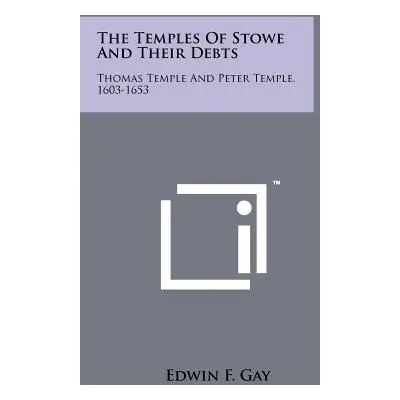 "The Temples Of Stowe And Their Debts: Thomas Temple And Peter Temple, 1603-1653" - "" ("Gay Edw