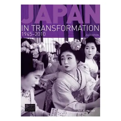 "Japan in Transformation, 1945-2010" - "" ("Kingston Jeff")