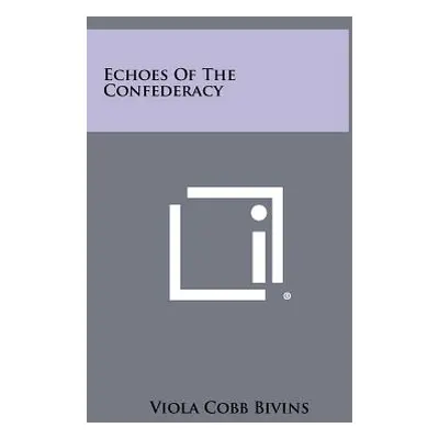 "Echoes Of The Confederacy" - "" ("Bivins Viola Cobb")