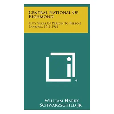 "Central National of Richmond: Fifty Years of Person to Person Banking, 1911-1961" - "" ("Schwar