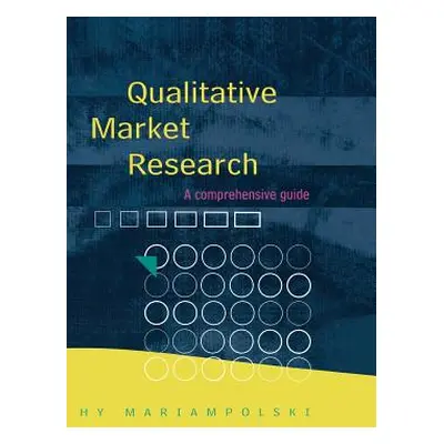 "Qualitative Market Research" - "" ("Mariampolski Hy")